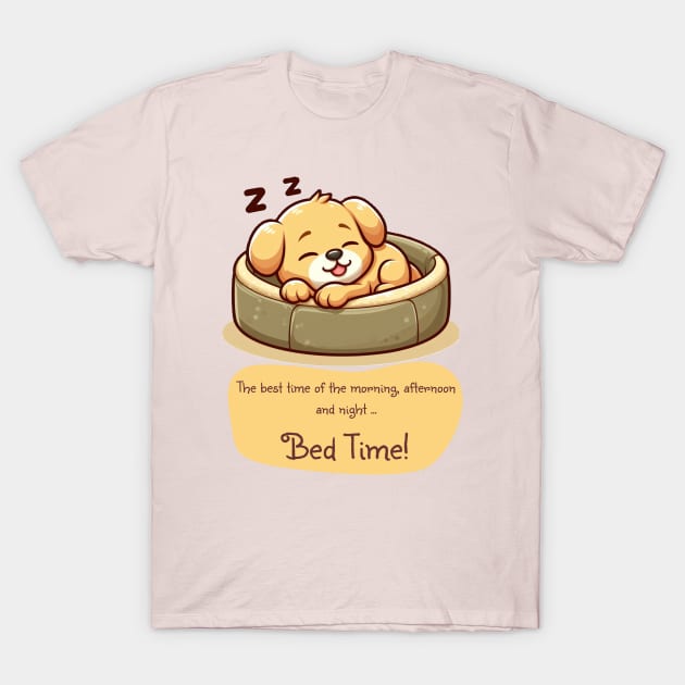 Puppy dog thinks bed time is the best time of day T-Shirt by The Artful Barker